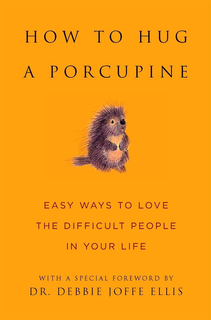 how-to-hug-a-porcupine-easy-ways-to-love-the-difficult-peop