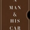 a-man-his-car-iconic-cars-and-stories-from-the-men-who-lo