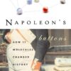Napoleon's Buttons: How 17 Molecules Changed History