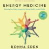 energy-medicine-balancing-your-bodys-energies-for-optimal-health-joy-and-vitality