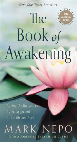 the-book-of-awakening-having-the-life-you-want-by-being-present-to-the-life-you-have