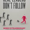 real-leaders-dont-follow