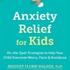 Anxiety Relief for Kids: On-the-Spot Strategies to Help Your