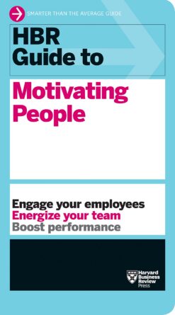 hbr-guide-to-motivating-people-hbr-guide-series
