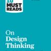 hbrs-10-must-reads-on-design-thinking-with-featured-article-design-thinking-by-tim-brown