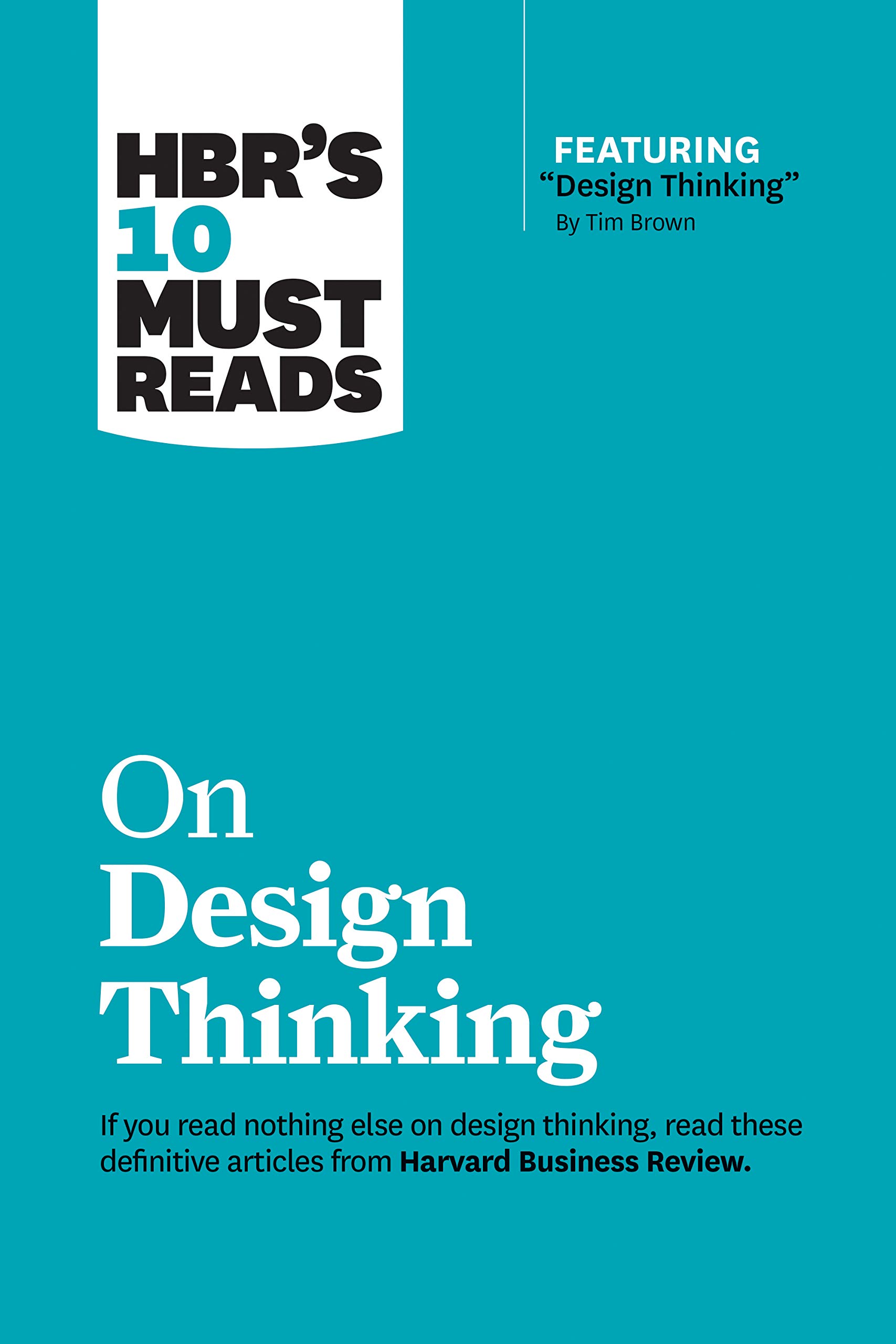 hbrs-10-must-reads-on-design-thinking-with-featured-article-design-thinking-by-tim-brown