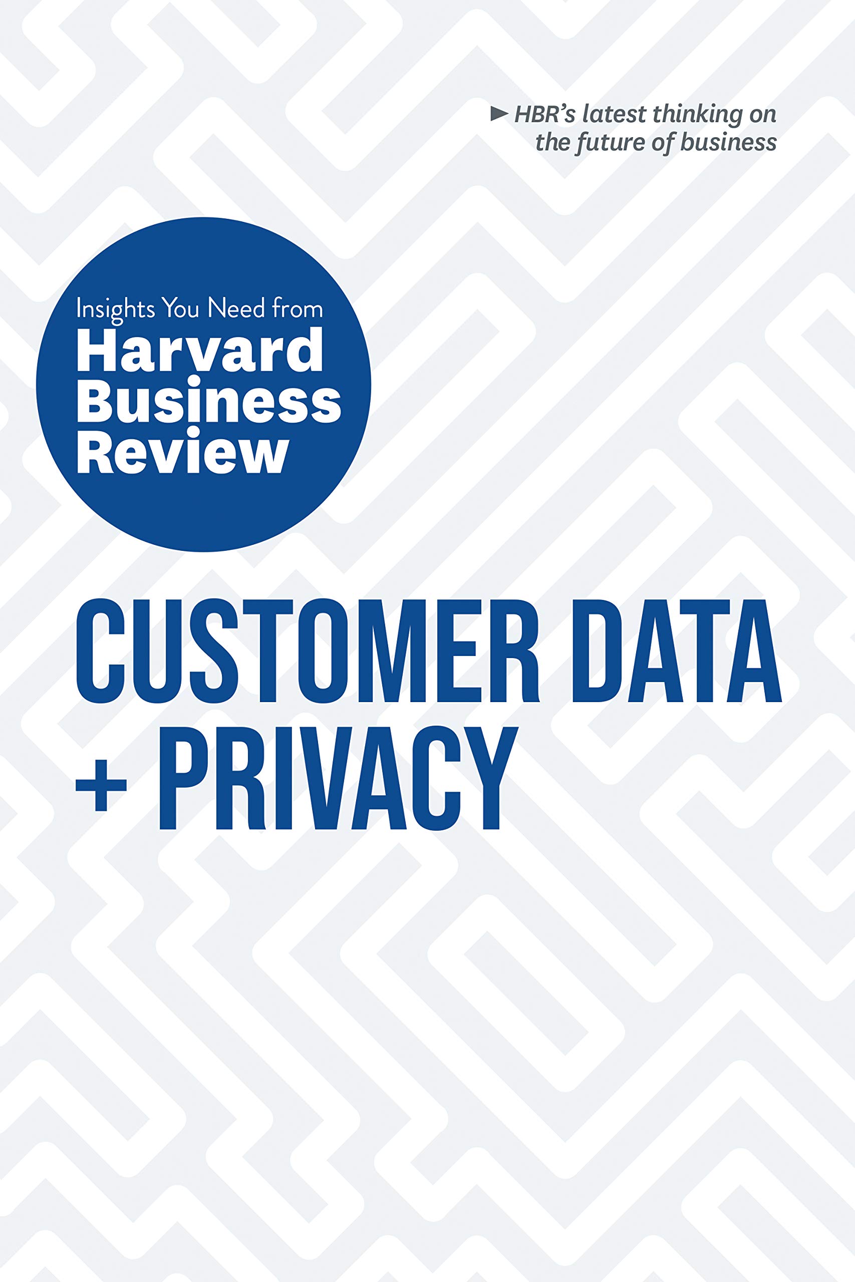 customer-data-and-privacy-the-insights-you-need-from-harvard-business-review-hbr-insights-series