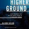 higher-ground-how-business-can-do-the-right-thing-in-a-turb