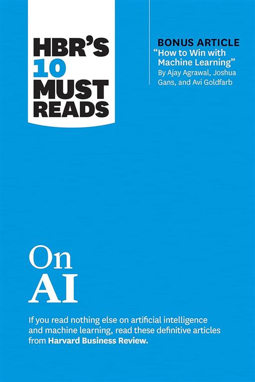 HBR's 10 Must Reads: on AI (with bonus article "How to Win w