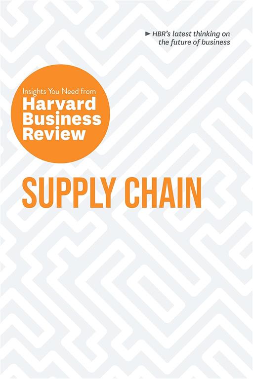 supply-chain-the-insights-you-need-from-harvard-business-re