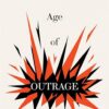 the-age-of-outrage-how-to-lead-in-a-polarized-world