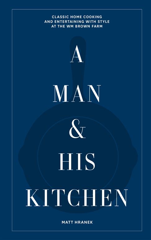 a-man-his-kitchen-classic-home-cooking-and-entertaining-w