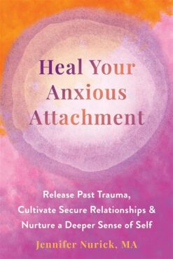 heal-your-anxious-attachment-release-past-trauma-cultivate