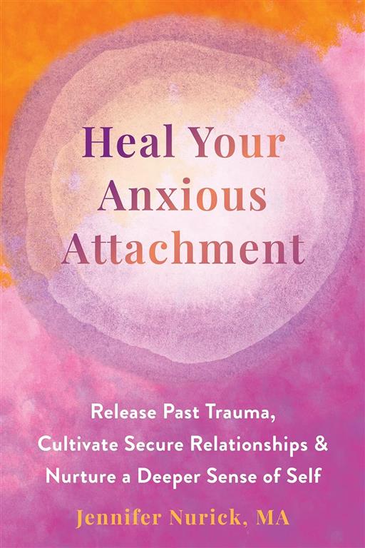 heal-your-anxious-attachment-release-past-trauma-cultivate