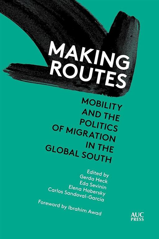 Making Routes: Mobility and Politics of Migration in the Glo