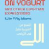 Blowing on Yogurt and Other Egyptian Arabic Expressions: Ill