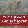 The Animals of Ancient Egypt: Then and Now