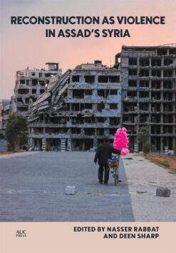 Reconstruction as Violence in Assad’s Syria | ISBN 9781649034137 | Kalimat Store