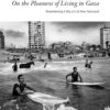 on-the-pleasures-of-living-in-gaza