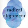 radical-alignment-how-to-have-game-changing-conversations-that-will-transform-your-business-and-your-life