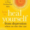 How to Heal Yourself from Depression