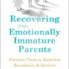 Recovering from Emotionally Immature Parents