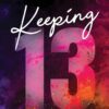 Keeping 13 (Boys of Tommen Book 2)