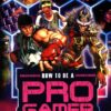 how-to-be-a-pro-gamer