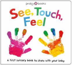 see-touch-feel-a-first-sensory-book-to-share-with-your-ba