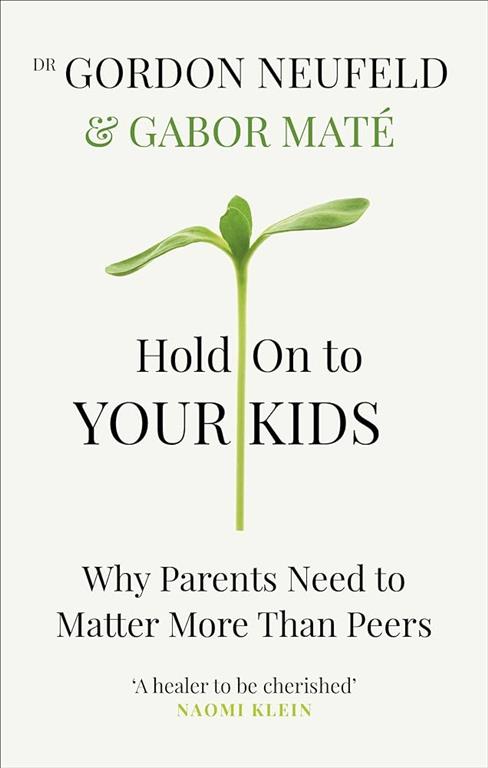hold-on-to-your-kids-why-parents-need-to-matter-more-than-p