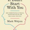 It Didn't Start With You: How Inherited Family Trauma Shapes