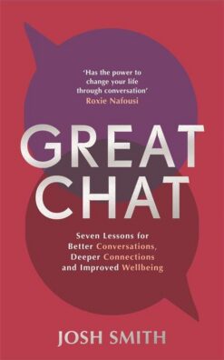 great-chat-seven-lessons-for-better-conversations-deeper-c