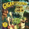 gigantosaurus-dont-cave-in