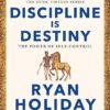 discipline-is-destiny-the-power-of-self-control