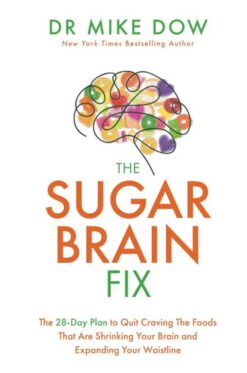 The Sugar Brain Fix: The 28-Day Plan to Quit Craving the Foo