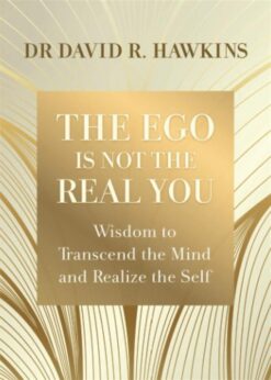 the-ego-is-not-the-real-you-wisdom-to-transcend-the-mind-an