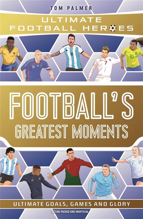 Ultimate Football Heroes: Football's Greatest Moments | ISBN 9781789467154 | Kalimat Store