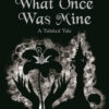 what-once-was-mine