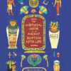 the-unofficial-guide-to-the-ancient-egyptian-afterlife