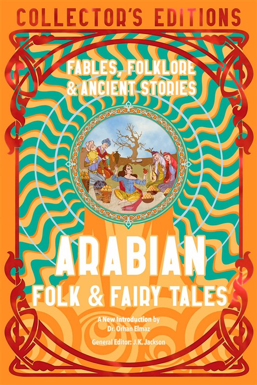 Arabian Folk & Fairy Tales: Fables, Folkore & Ancient Storie