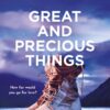 Great and Precious Things