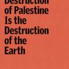 the-destruction-of-palestine-is-the-destruction-of-the-earth