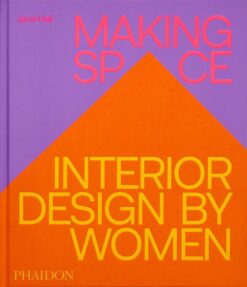 Making Space: Interior Design by Women | ISBN 9781837290086 | Kalimat Store