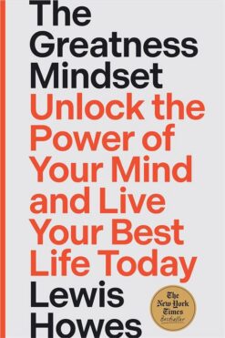 The Greatness Mindset: Unlock the Power of Your Mind and Liv