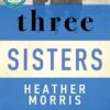 Three Sisters: A Novel