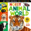 my-first-animal-sound-book-1-noisy-animal-world