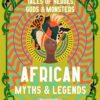african-myths-legends-tales-of-heroes-gods-monsters