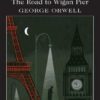 Down and Out in Paris and London & The Road to Wigan Pier