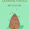 The Casebook of Sherlock Holmes & His Last Bow (Wordsworth Collector's Edition)