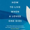 how-to-live-when-a-loved-one-d